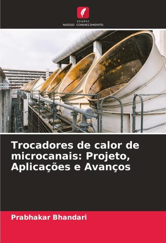 Trocadores de calor de microcanais: Projeto, Aplicações e Avanços