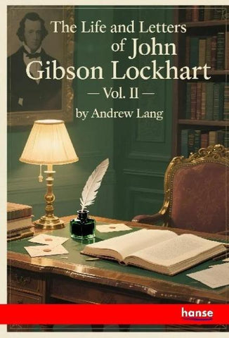 The Life and Letters of John Gibson Lockhart