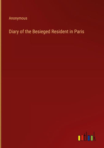 Diary of the Besieged Resident in Paris