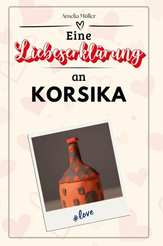 Eine Liebeserklärung an Korsika