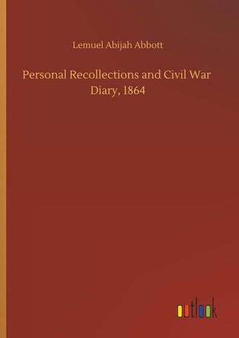 Personal Recollections and Civil War  Diary, 1864