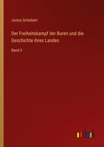 Der Freiheitskampf der Buren und die Geschichte ihres Landes