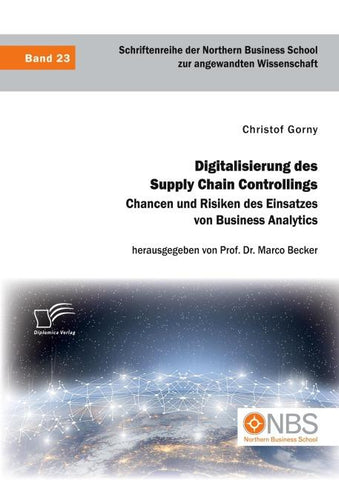 Digitalisierung des Supply Chain Controllings. Chancen und Risiken des Einsatzes von Business Analytics