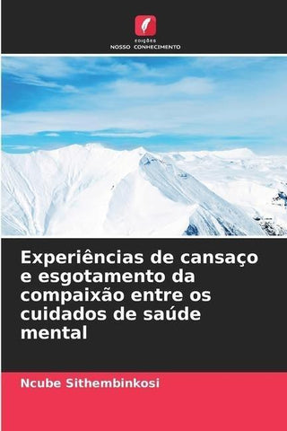 Experiências de cansaço e esgotamento da compaixão entre os cuidados de saúde mental