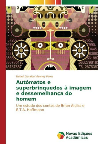 Autômatos e superbrinquedos à imagem e dessemelhança do homem