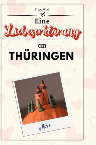 Eine Liebeserklärung an Thüringen