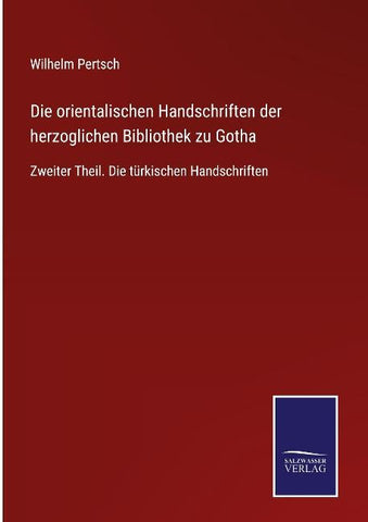 Die orientalischen Handschriften der herzoglichen Bibliothek zu Gotha