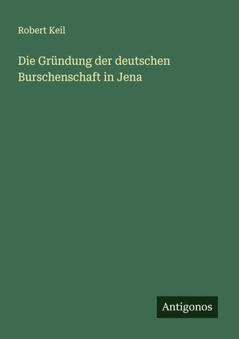 Die Gründung der deutschen Burschenschaft in Jena