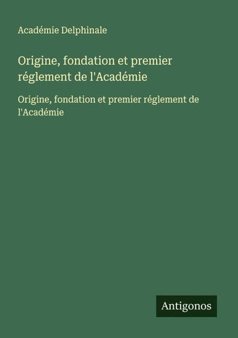 Origine, fondation et premier réglement de l'Académie