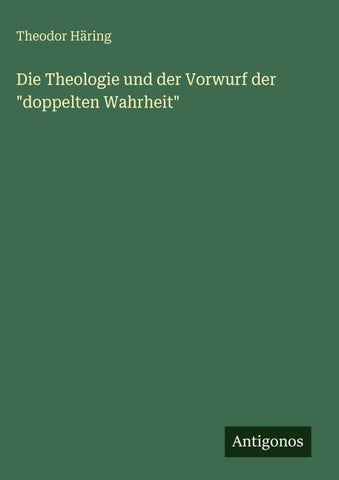 Die Theologie und der Vorwurf der "doppelten Wahrheit"
