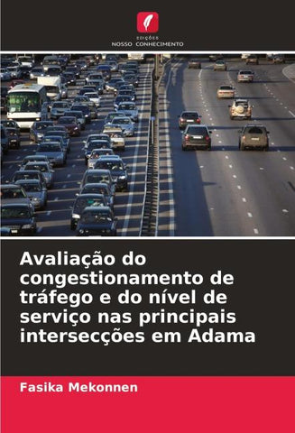 Avaliação do congestionamento de tráfego e do nível de serviço nas principais intersecções em Adama