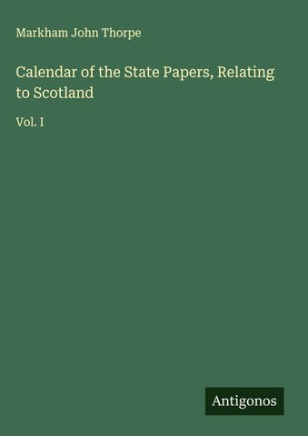 Calendar of the State Papers, Relating to Scotland