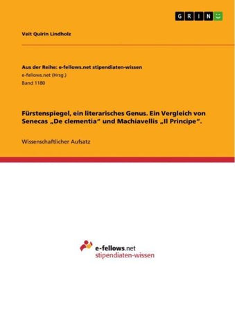 Fürstenspiegel, ein literarisches Genus. Ein Vergleich von Senecas "De clementia" und Machiavellis "Il Principe".