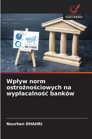 Wp¿yw norm ostro¿no¿ciowych na wyp¿acalno¿¿ banków