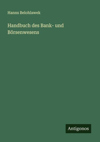 Handbuch des Bank- und Börsenwesens