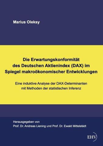 Die Erwartungskonformität des Deutschen Aktienindex (DAX) im Spiegel makroökonomischer Entwicklungen