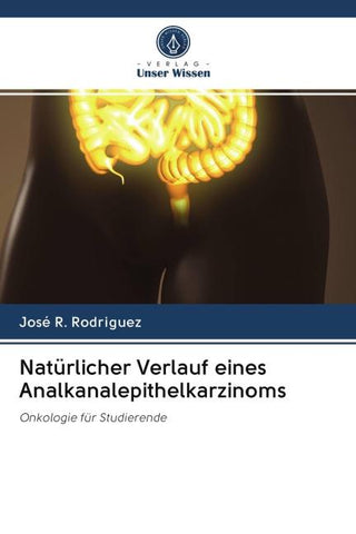 Natürlicher Verlauf eines Analkanalepithelkarzinoms