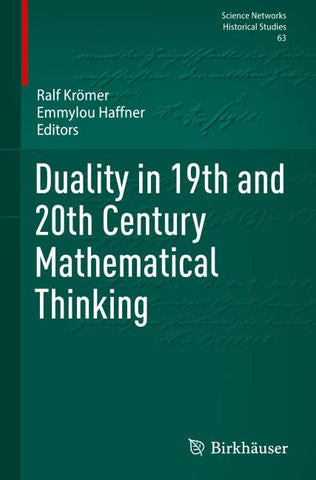 Duality in 19th and 20th Century Mathematical Thinking