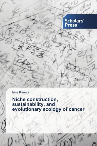 Niche construction, sustainability, and evolutionary ecology of cancer