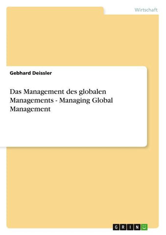 Das Management des globalen Managements - Managing Global Management