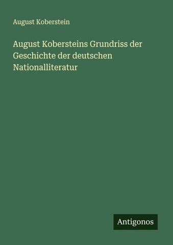 August Kobersteins Grundriss der Geschichte der deutschen Nationalliteratur