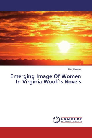 Emerging Image Of Women In Virginia Woolf's Novels