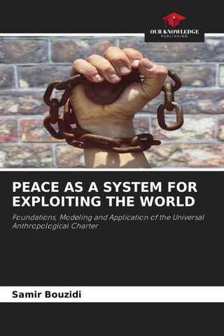 PEACE AS A SYSTEM FOR EXPLOITING THE WORLD