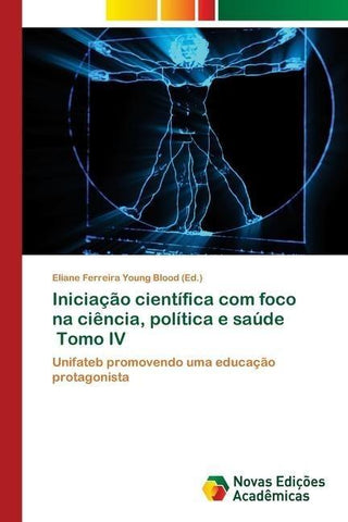 Iniciação científica com foco na ciência, política e saúde Tomo IV