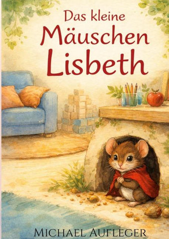 Das kleine Mäuschen Lisbeth