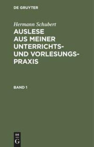 Auslese aus meiner Unterrichts- und Vorlesungspraxis. Band 1
