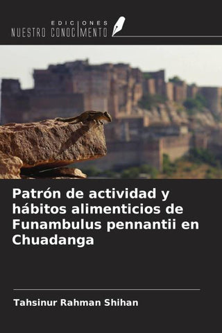 Patrón de actividad y hábitos alimenticios de Funambulus pennantii en Chuadanga
