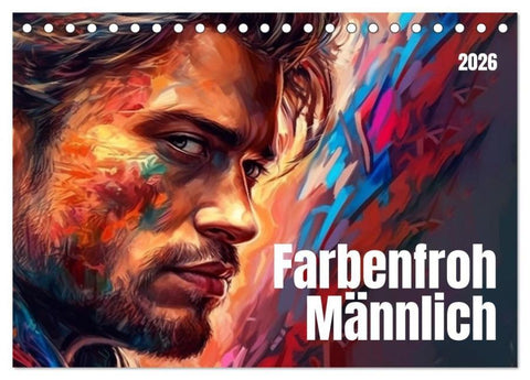 Farbenfroh Männlich (Tischkalender 2026 DIN A5 quer), CALVENDO Monatskalender