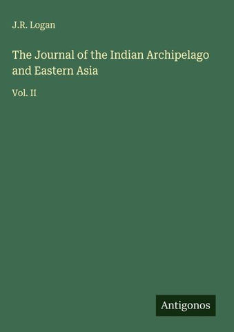 The Journal of the Indian Archipelago and Eastern Asia