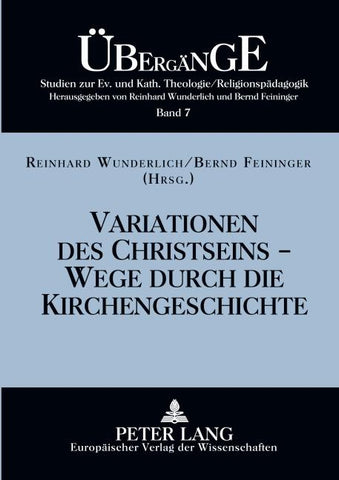 Variationen des Christseins - Wege durch die Kirchengeschichte