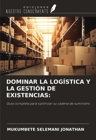 DOMINAR LA LOGÍSTICA Y LA GESTIÓN DE EXISTENCIAS: