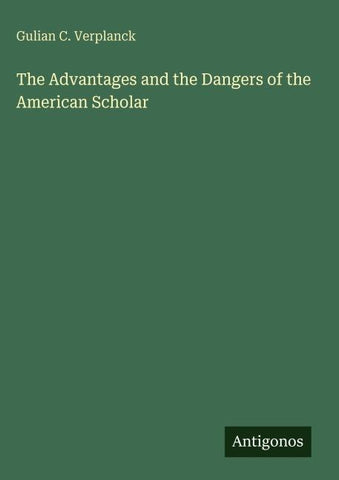 The Advantages and the Dangers of the American Scholar