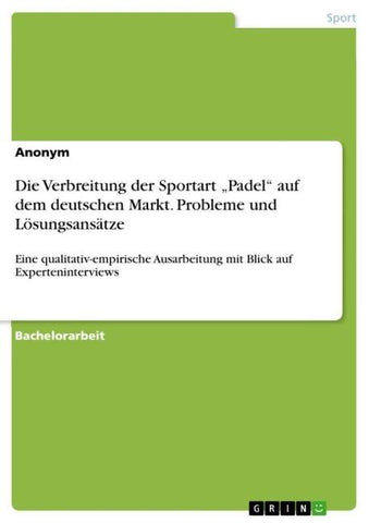 Die Verbreitung der Sportart "Padel" auf dem deutschen Markt. Probleme und Lösungsansätze