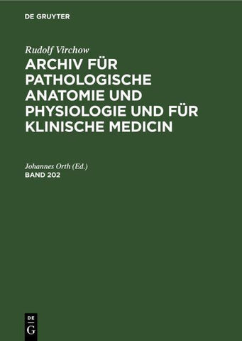 Rudolf Virchow: Archiv für pathologische Anatomie und Physiologie... / Rudolf Virchow: Archiv für pathologische Anatomie und Physiologie.... Band 202