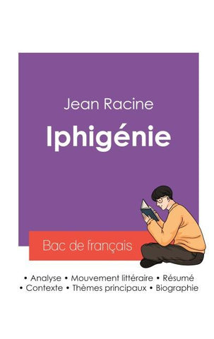 Réussir son Bac de français 2027 : Analyse de la pièce Iphigénie de Jean Racine