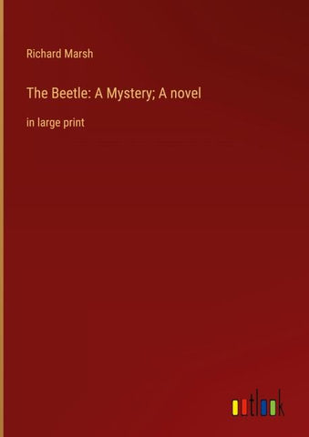The Beetle: A Mystery; A novel
