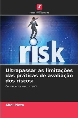 Ultrapassar as limitações das práticas de avaliação dos riscos: