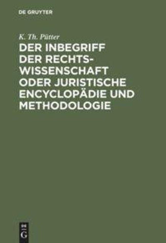 Der Inbegriff der Rechtswissenschaft oder Juristische Encyclopädie und Methodologie