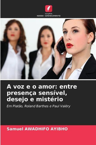 A voz e o amor: entre presença sensível, desejo e mistério