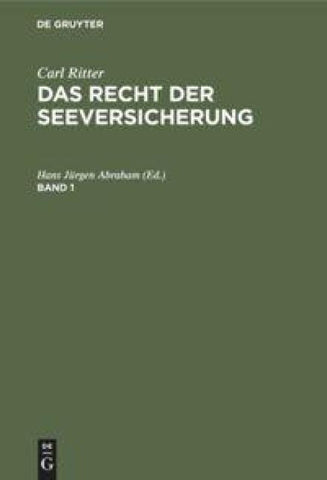 Carl Ritter: Das Recht der Seeversicherung / Carl Ritter: Das Recht der Seeversicherung. Band 1