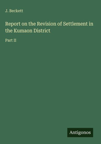 Report on the Revision of Settlement in the Kumaon District