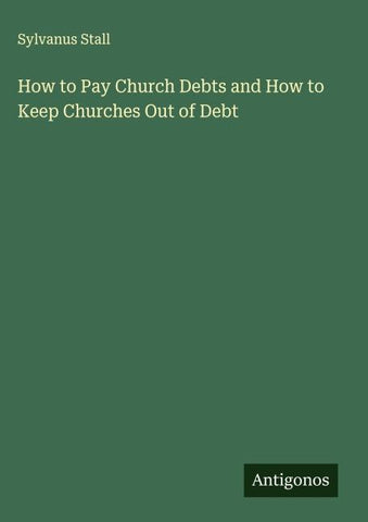 How to Pay Church Debts and How to Keep Churches Out of Debt