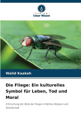 Die Fliege: Ein kulturelles Symbol für Leben, Tod und Moral