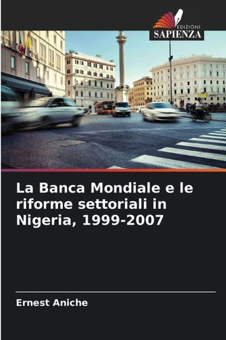 La Banca Mondiale e le riforme settoriali in Nigeria, 1999-2007