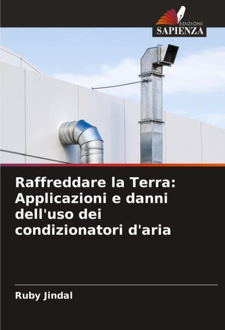 Raffreddare la Terra: Applicazioni e danni dell'uso dei condizionatori d'aria