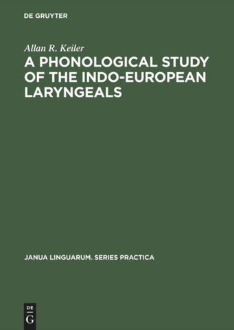 A Phonological Study of the Indo-European Laryngeals